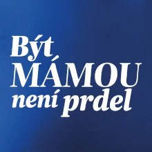 Být  mámou není prdel