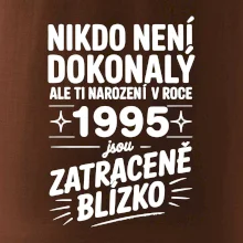 Nikdo není dokonalý ale ti narození v roce 1995 jsou zatraceně blízko