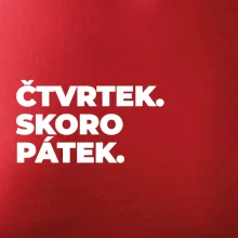 ČTVRTEK. SKORO PÁTEK.