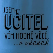 Jsem učitel, vím hodně věcí