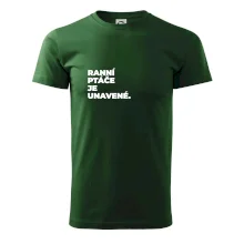 RANNÍ PTÁČE JE UNAVENÉ.