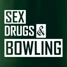Sex drugs bowling