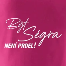 Být ségra není prdel