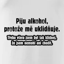 Piju alkohol uklidňuje mě