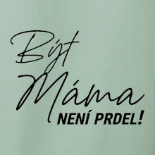 Být máma není prdel