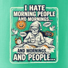 i hate morning people and mornings.... and people... - barevný obrázek
