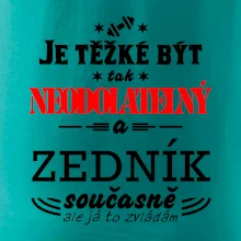 Je těžké být neodolatelný zedník