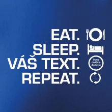 Eat sleep repeat vlastní text
