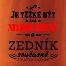 Je těžké být neodolatelný zedník