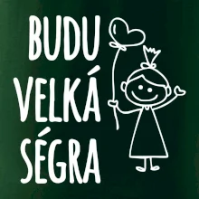 Budu velká ségra