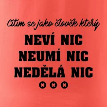Jsem člověk který neví nic neumí nic nedělá nic