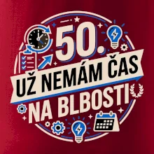 50 Nemám čas na blbosti