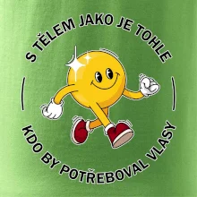 S tělem jako tohle, kdo by potřeboval vlasy