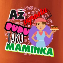 Až vyrostu budu jako maminka - cukrářka