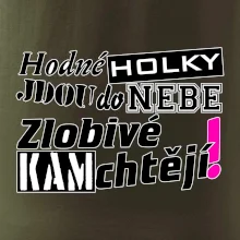 Hodné holky jdou do nebe, zlobivé kam chtějí!