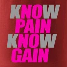 Know Pain, Know Gain