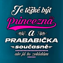 Je těžké být princezna - prababička