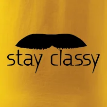 Stay Classy - mustache Stay Classy - mustache