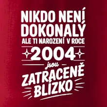 Nikdo není dokonalý ale ti narození v roce 2004 jsou zatraceně blízko