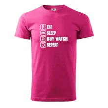 Eat sleep buy watch reapeat Eat sleep buy watch reapeat