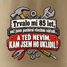 Trvalo mi  85 let, než jsem posbíral všechno nářadí
