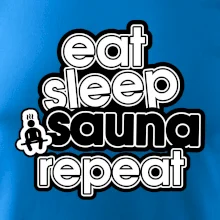 Eat sleep sauna repeat