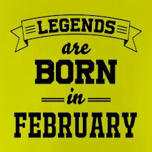 Legends are born in February