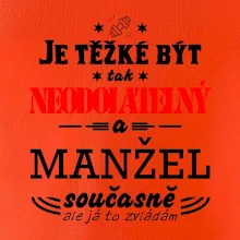 Je těžké být tak neodolatelný - manžel