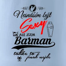 Nesnáším být sexy - nápis - barman / barmanka Nesnáším být sexy - nápis - barman / barmanka