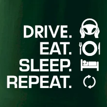 Drive eat sleep repeat