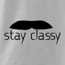Stay Classy - mustache Stay Classy - mustache