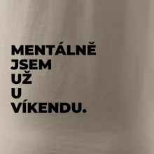MENTÁLNĚ JSEM UŽ U VÍKENDU.