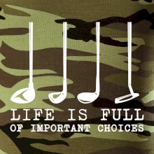 Golf - life is full of important choices