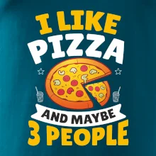 I like pizza and maybe 3 people
