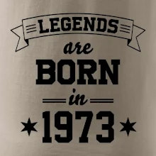 Legends are born in 1973