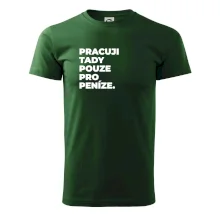 PRACUJI TADY POUZE PRO PENÍZE.