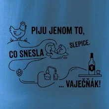 Piju jenom to, co snesla slepice... vaječňák!