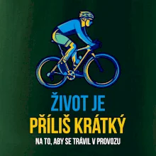 Život je příliš krátký, aby se trávil v provozu Život je příliš krátký, aby se trávil v provozu