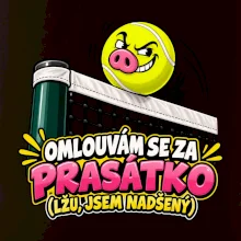 Tenis  -  Omlouvám se za prasátko