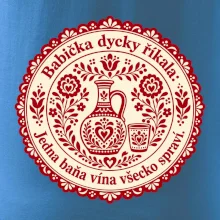 Babička dycky říkala: Jedna baňa vína všecko spraví.