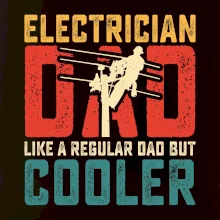 Electrician dad like a regular dad but cooler