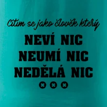 Jsem člověk který neví nic neumí nic nedělá nic