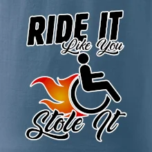Ride it Like You Stole it