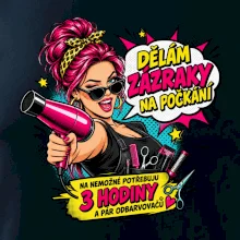 Dělám zázraky na počkání