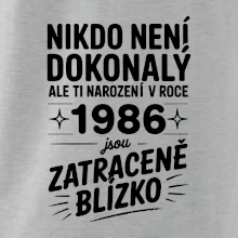 Nikdo není dokonalý ale ti narození v roce 1986 jsou zatraceně blízko