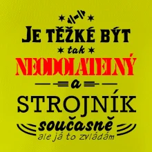 Je těžké být neodolatelný strojník