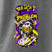 TEĎ UŽ JE TO NÁŠ PROBLÉM
