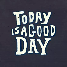 Today is a good day