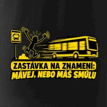 Zastávka na znamení mávej nebo máš smůlu