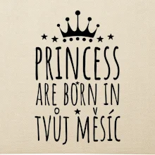 Princesses are born in (vlastní nápis měsíc narození)